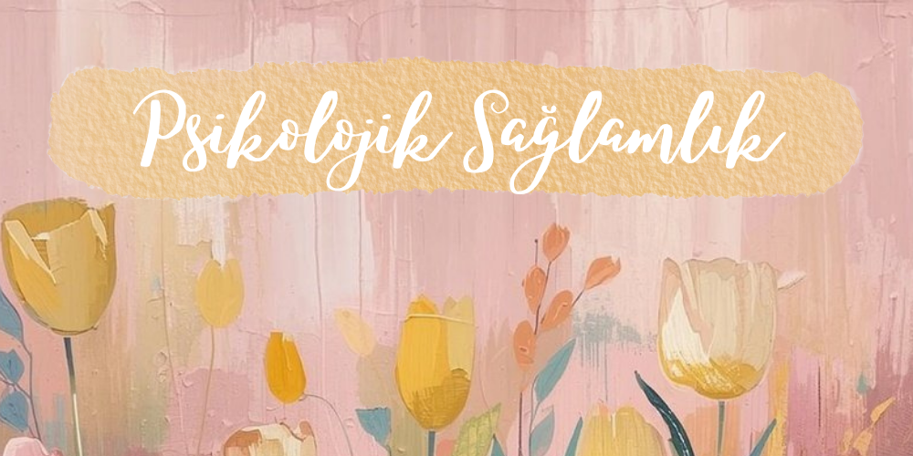 Psikolojik Sağlamlık